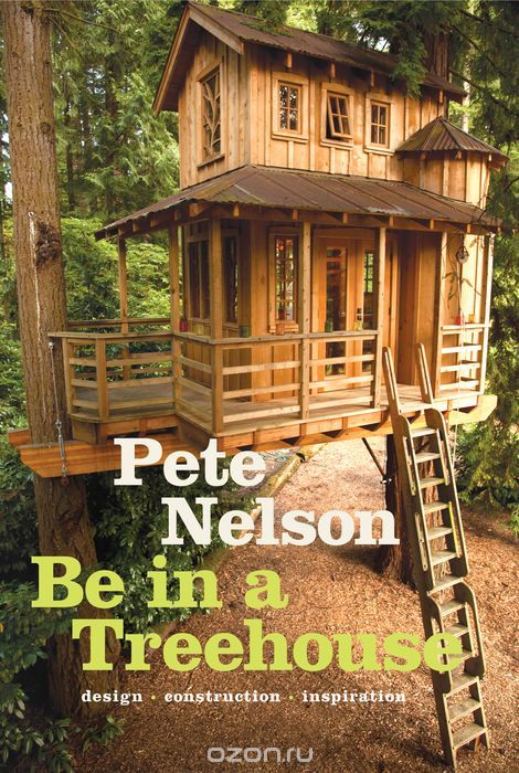Скачать книгу "Be in a Treehouse, Pete Nelson"